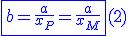 3$\blue\fbox{b=\frac{a}{x_P}=\frac{a}{x_M}}(2)